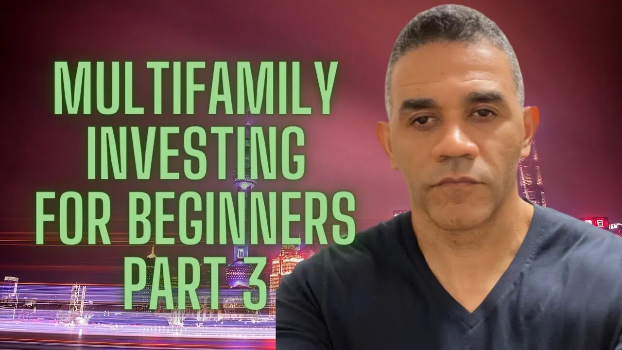 Multifamily Investing for Beginners Part 3 (2022)