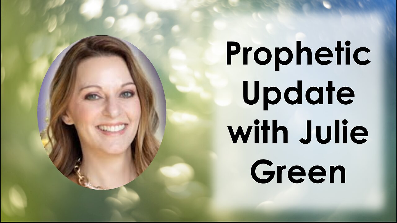 Prophetic Update With Julie Green