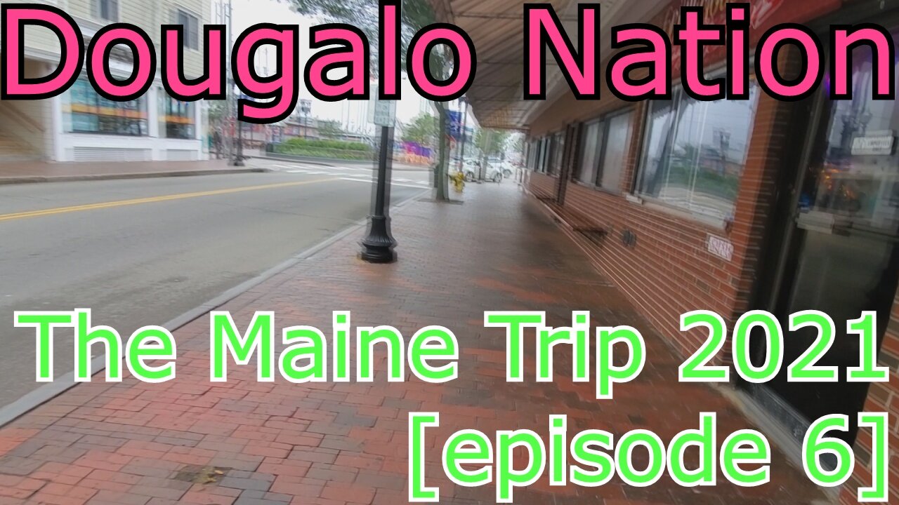 The Maine Trip 2021 [episode 6]