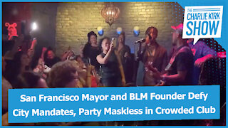 San Francisco Mayor and BLM Founder Defy City Mandates, Party Maskless in Crowded Club