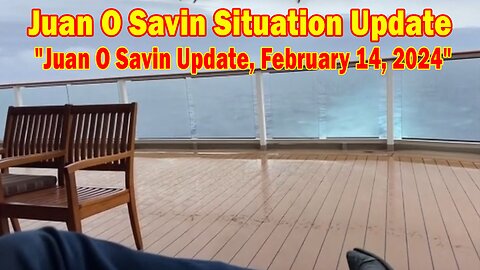 Juan O Savin Situation Update: "Juan O Savin Update, February 14, 2024"