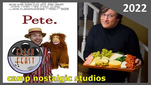 "Flick 'n a Feast": "Pete." | 2022 | Camp Nostalgic Studios ™