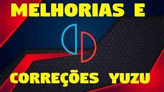 MELHORIAS E CORREÇÕES DO YUZU - EA 2603