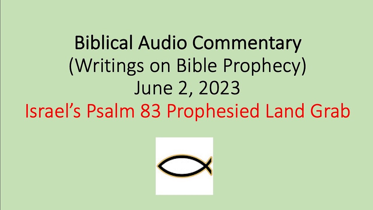 Biblical Audio Commentary – Israel’s Psalm 83 Prophesied Land Grab