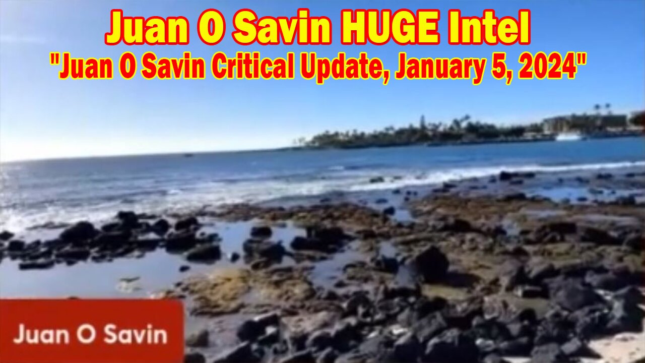 Juan O Savin HUGE Intel 01.05.24: "Juan O Savin Critical Update, January 5, 2024"