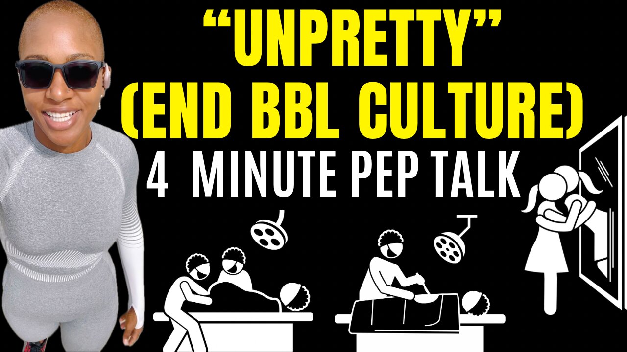 UNPRETTY (End BBL Culture) 4 Minute Motivational Pep Talk