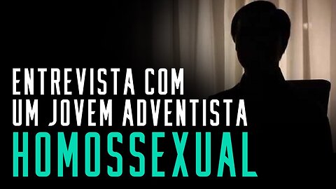 Fala sério, pastor: Entrevista com um jovem adventista homossexual