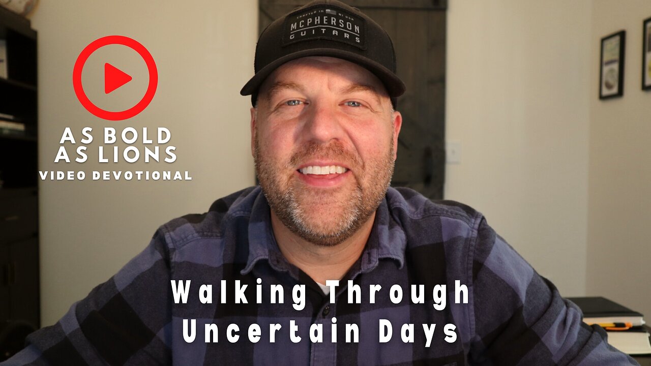 Walking Through Uncertain Days | AS BOLD AS LIONS DEVOTIONAL | November 25, 2022