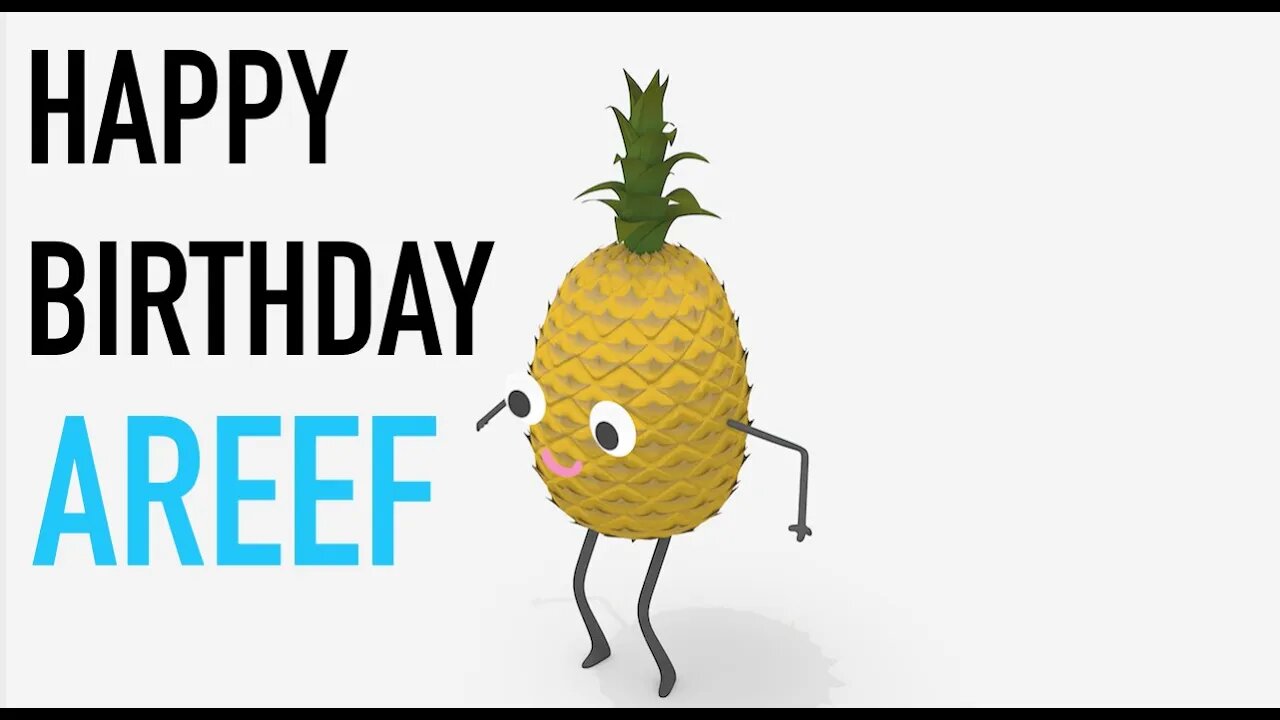 Happy Birthday AREEF! - PINEAPPLE Birthday Song