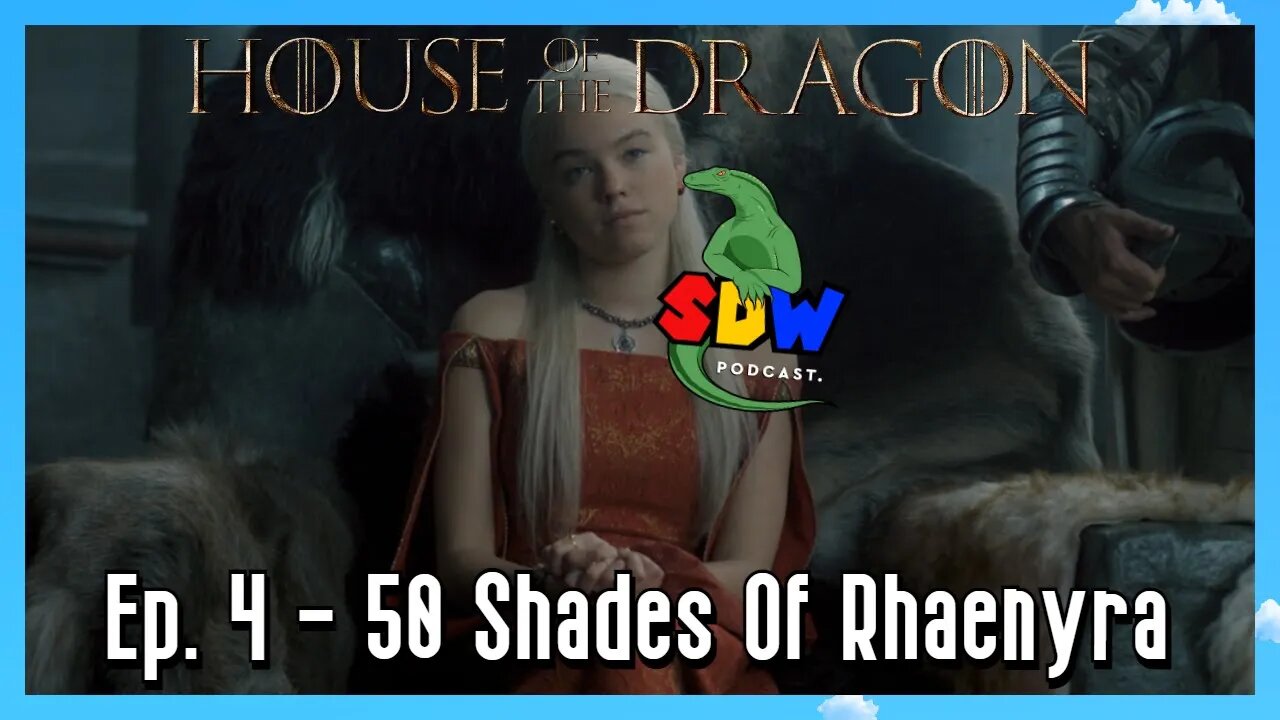 House of the Dragon: Ep. 4 - Fifty Shades Of Rhaenyra