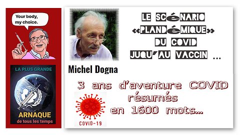 Du COVID au "VACCIN"... Le vrai scénario exposé en 1600 mots par Michel DOGNA (Hd 1080) Autre lien au descriptif.