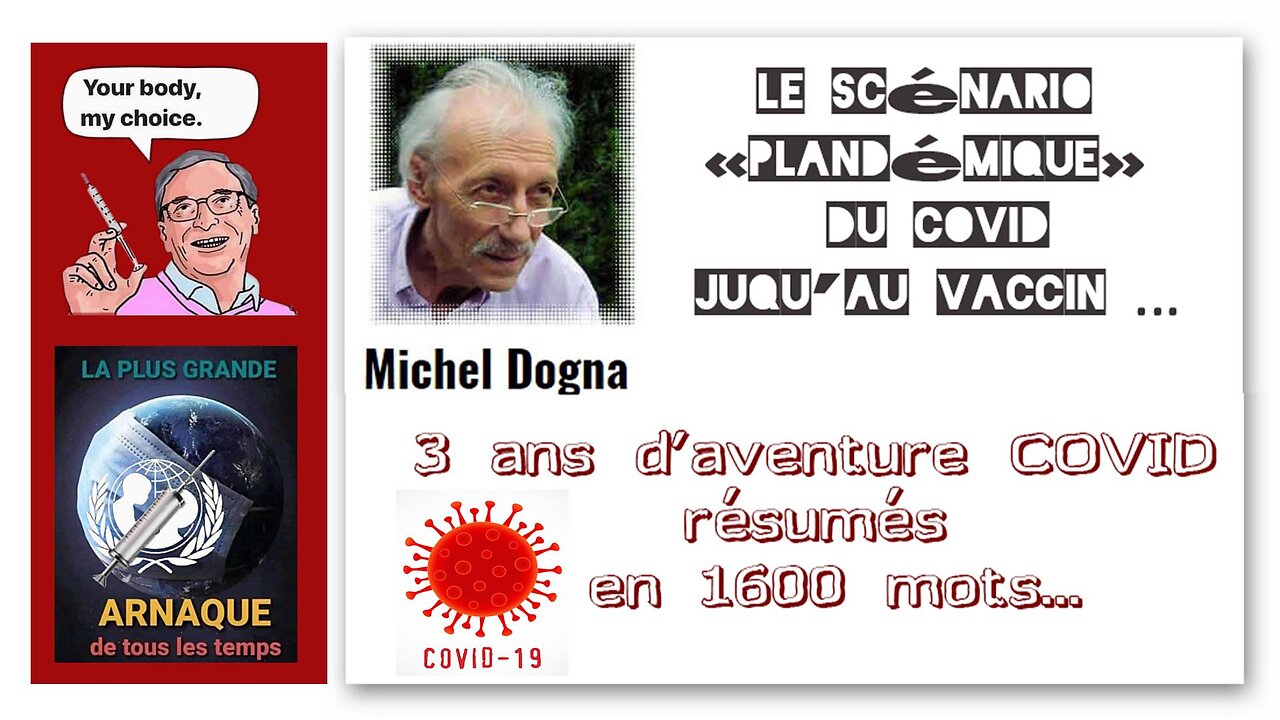 Du COVID au "VACCIN"... Le vrai scénario exposé en 1600 mots par Michel DOGNA (Hd 1080) Autre lien au descriptif.