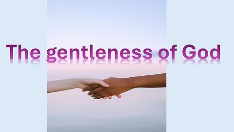 Sermon Only | The gentleness of God | November 3, 2024