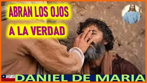 ABRAN LOS OJOS A LA VERDAD - MENSAJE DE JESUCRISTO REY A DANIEL DE MARIA 23JUL22