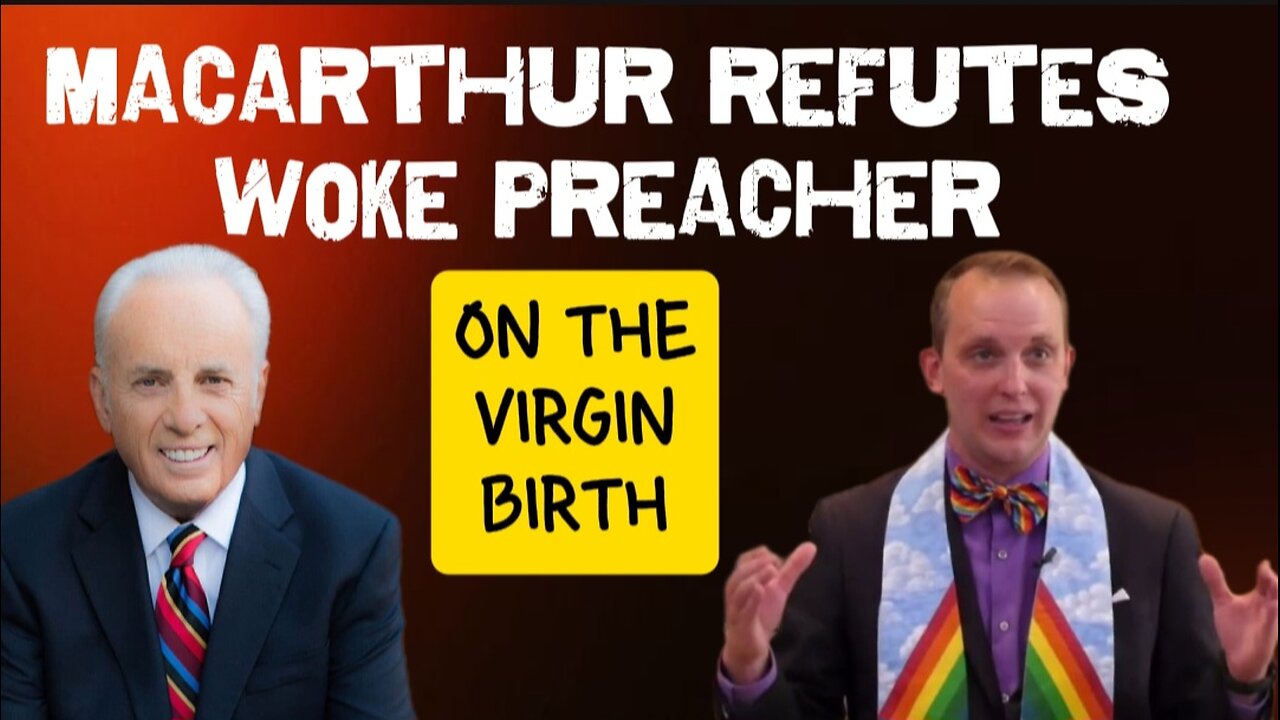 John MacArthur Refutes Woke Preacher Who Denies the Virgin Birth