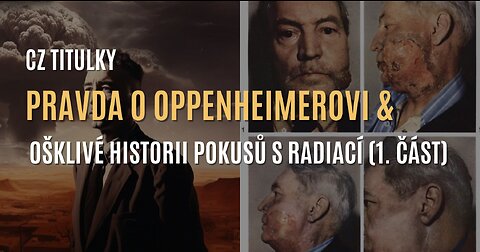 Pravda o Oppenheimerovi & ošklivé historii pokusů s radiací na lidech (1. část) - CZ TITULKY