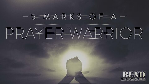 5 Marks of a Prayer Warrior | Pastor Shane Idleman