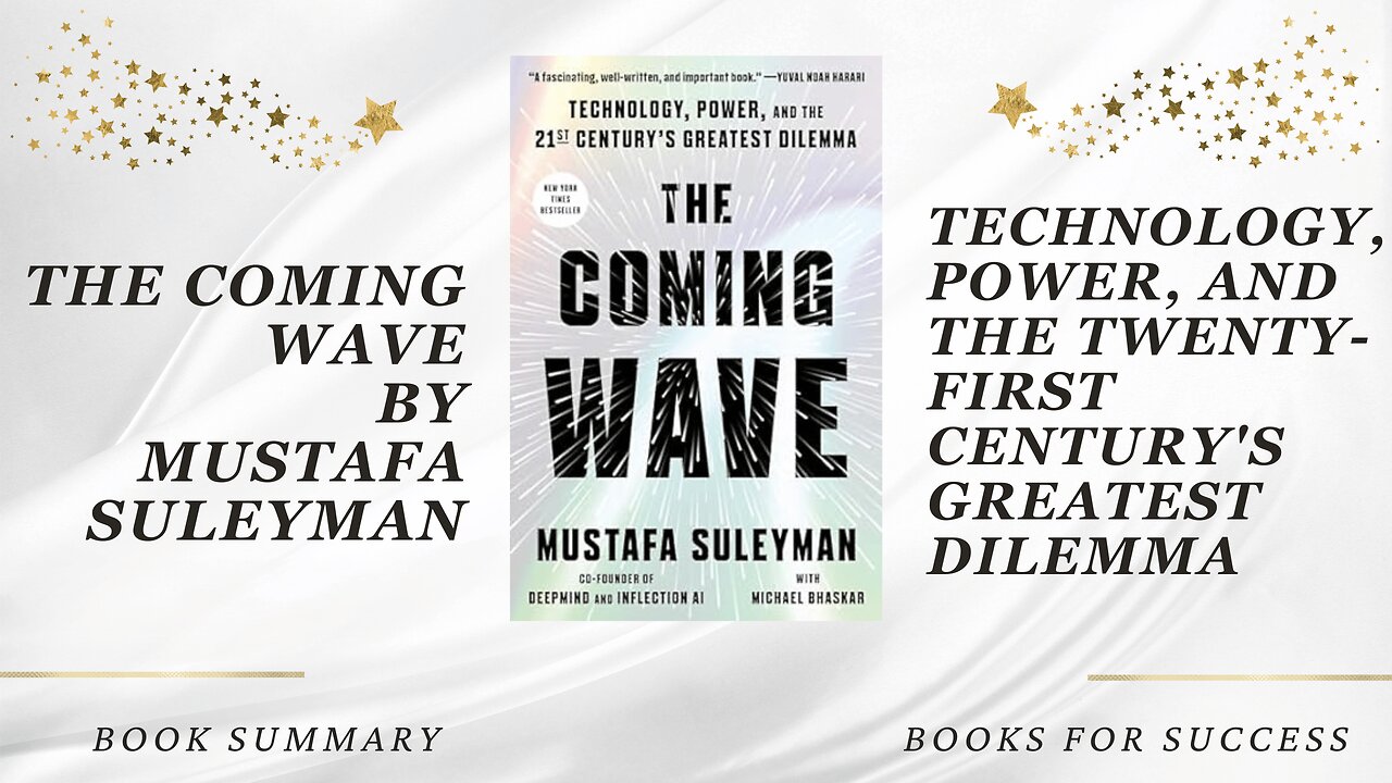 The Coming Wave: Technology, Power, and the Twenty-First Century's Dilemma by Mustafa Suleyman