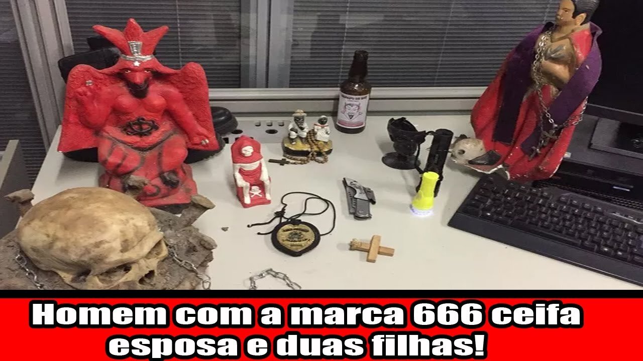 Homem com a marca 666 destrói esposa e duas filhas