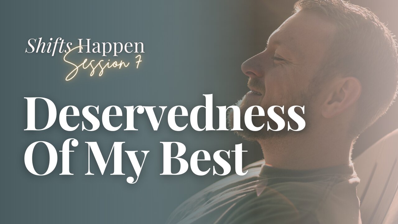 Shifts Happen – Series 2 Session 7 – Deservedness of My Best