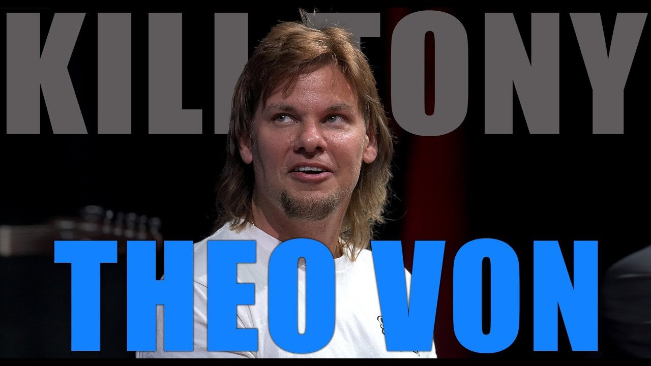 KILL TONY - THEO VON