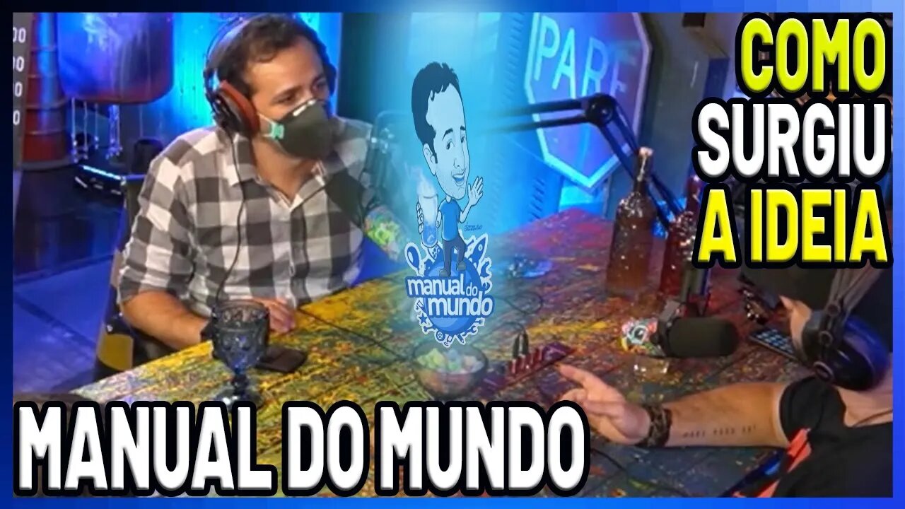 MANUAL DO MUNDO COMO SURGIU A IDEIA DE CRIAR O CANAL?