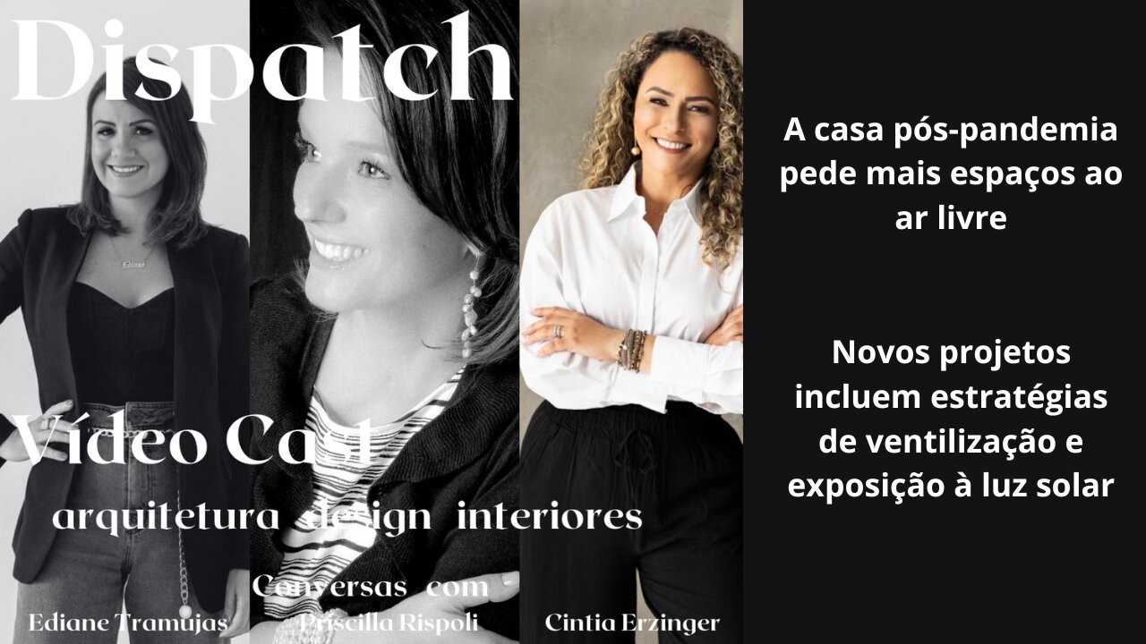 Dispatch Ep 4 Arquitetura Design Interiores - conversas com convidados inteligentes