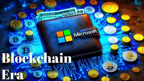 How Microsoft is Shaping the Future with Bitcoin and Blockchain