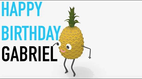 Happy Birthday GABRIEL! - PINEAPPLE Birthday Song