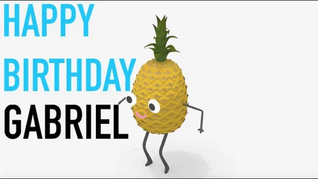 Happy Birthday GABRIEL! - PINEAPPLE Birthday Song