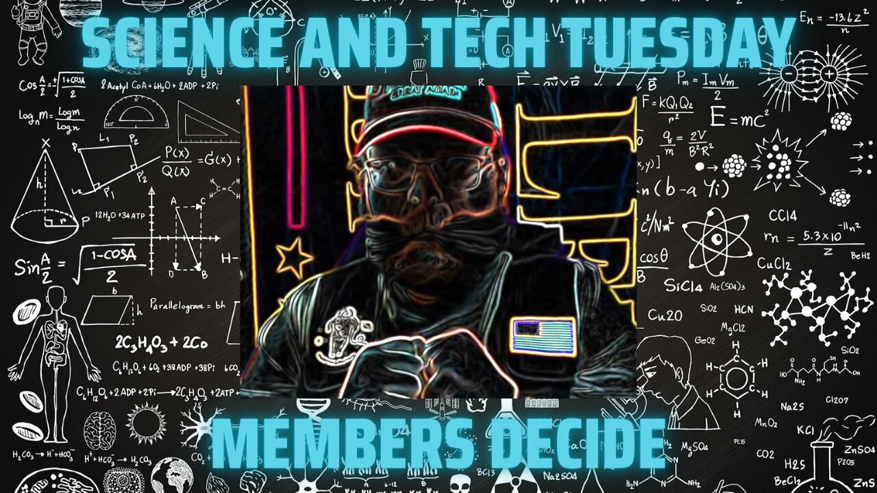 Science and Tech Tuesday - Members Decide topic!