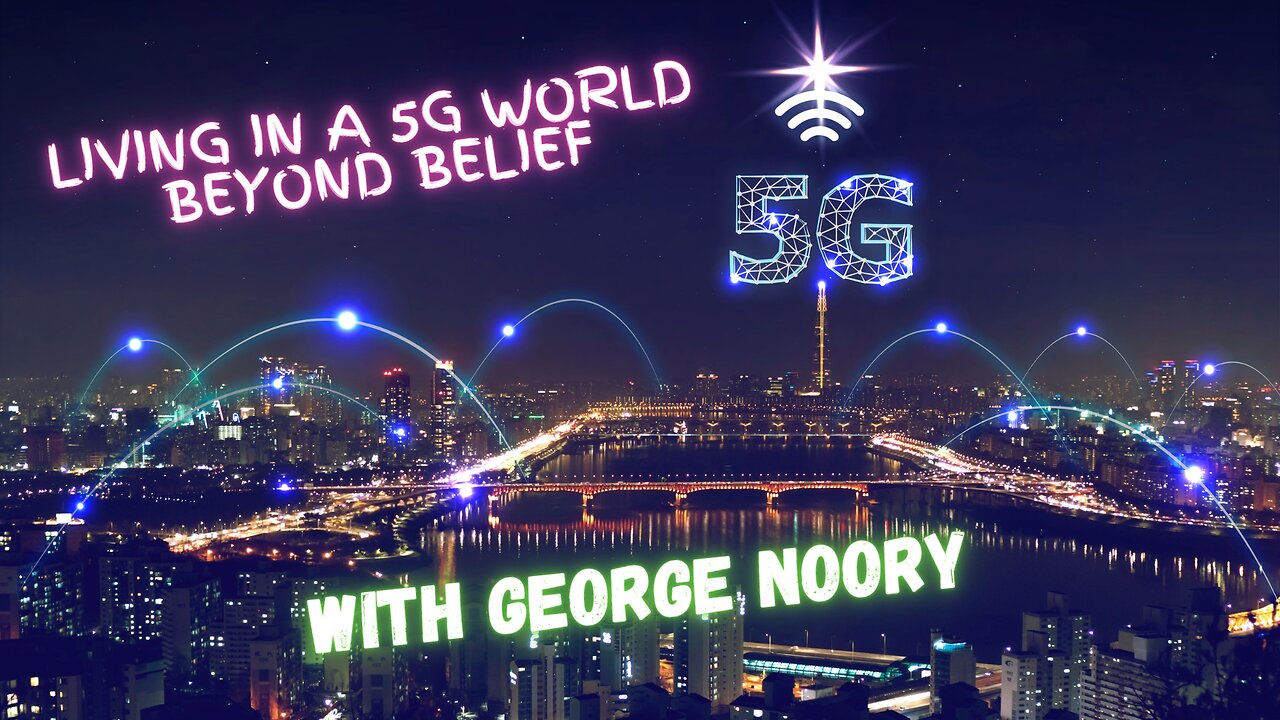 Living in a 5G World Beyond Belief with George Noory (guest Ben Stewart)