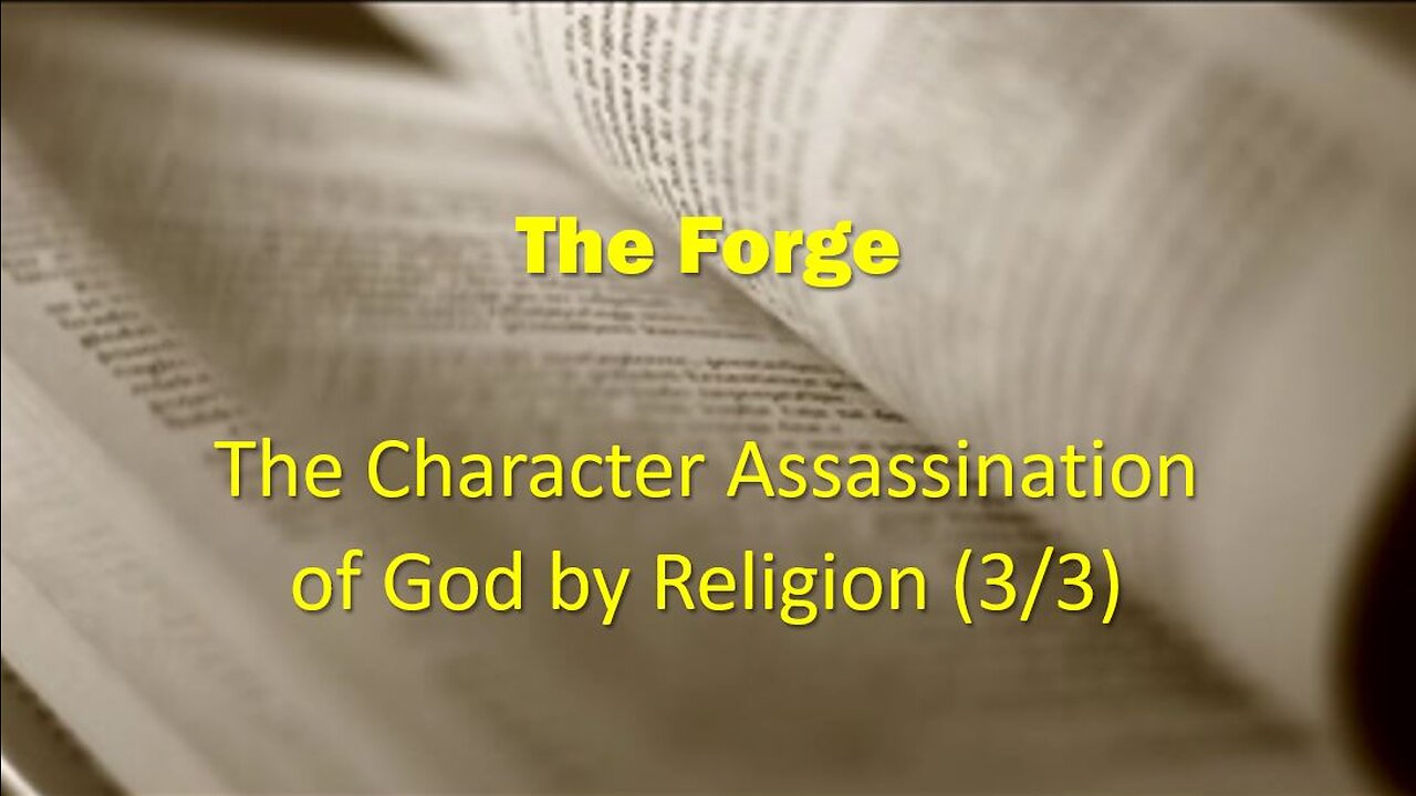 The Forge(Ep.8)- The Character Assassination of God (3/3)