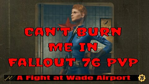 Can't Burn Me In Fallout 76 PvP