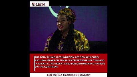 Female Entrepreneurship in Africa: Insights with Somachi Chris-Asoluka, Tony Elumelu Foundation CEO