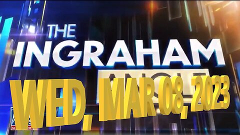 Ingraham 03-08-2023