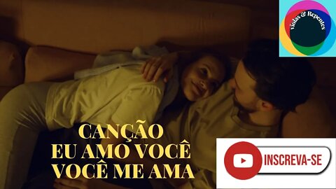 CANÇÃO EU AMO VOCÊ VOCÊ ME AMA
