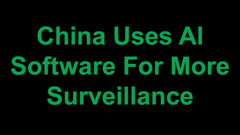 China Uses AI to Improve Surveillance