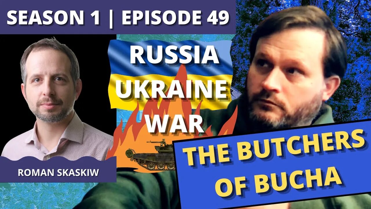 Episode 49: Roman Skaskiw (The Butchers of Bucha)