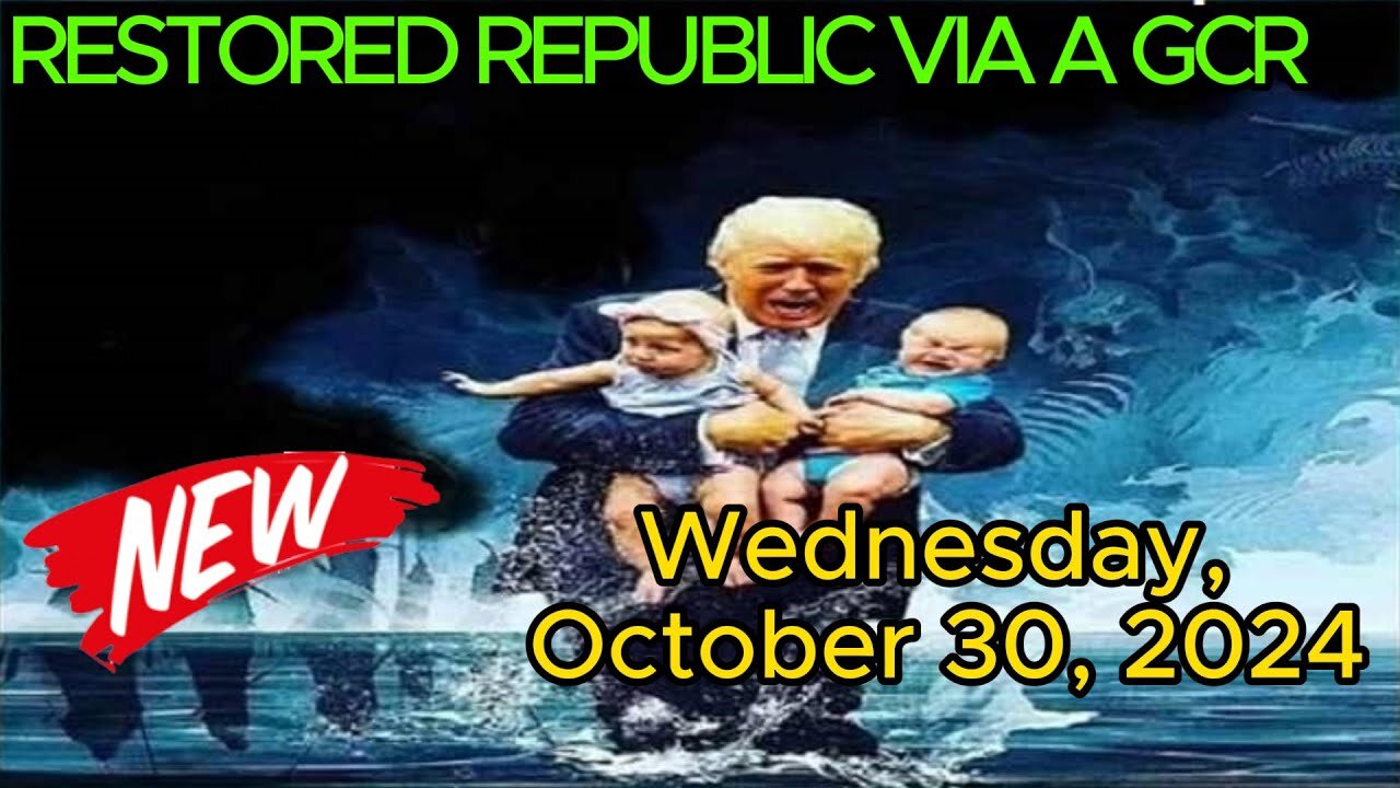 RESTORED REPUBLIC VIA A GCR Wednesday, October 30, 2024