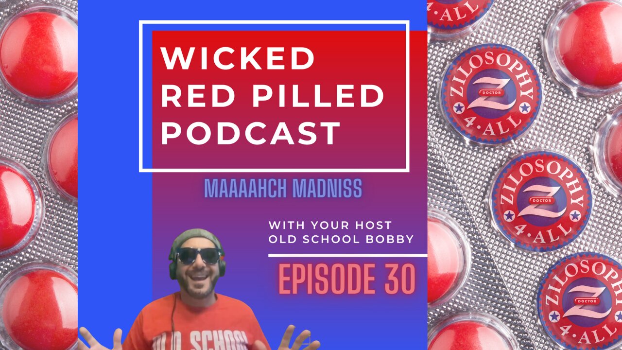 Wicked Red Pilled Podcast #30 - Maaaahch Madniss