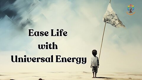 Using Universal Energy to Make Life Easier