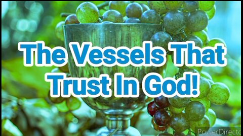 Honourable Vessels That Fully Trust In God!