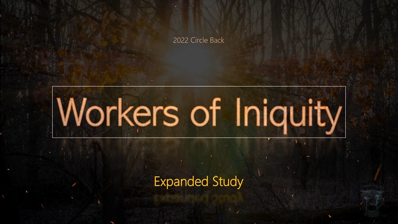 Going up? Workers of Iniquity (Expanded Study)