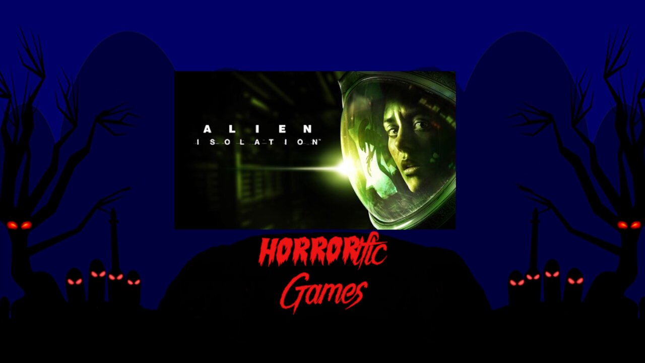 HORRORific Games Alien Isolation (Playthrough 1)