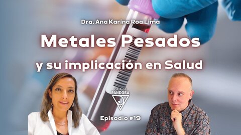 Metales Pesados y su implicación en Salud con Dr. Ana Karina Roa Lima