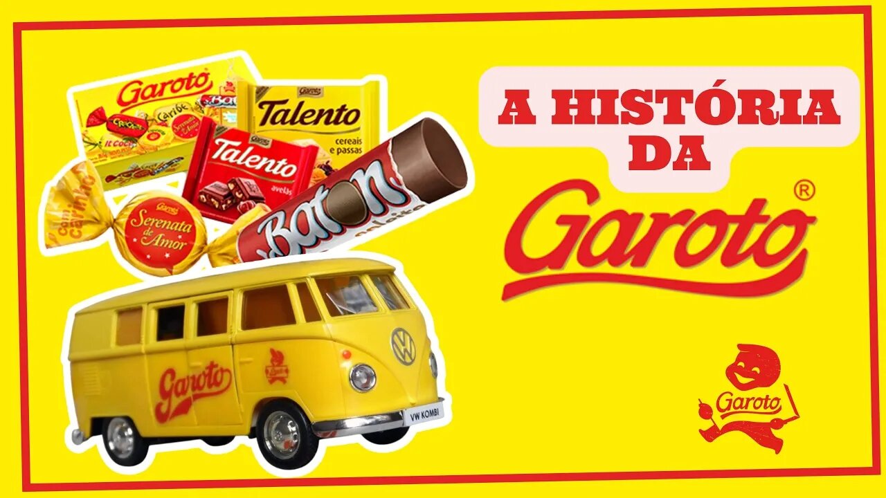 A HISTÓRIA DOS CHOCOLATES DA GAROTO