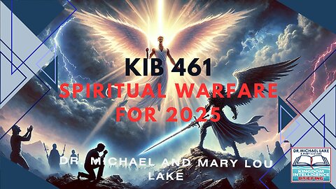 Spiritual Warfare for 2025 and Beyond | KIB Episode 461