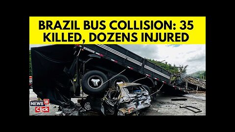 Brazil News Today | Brazil Road Accident Kills At Least 30, Injures Many More | News18 | N18G