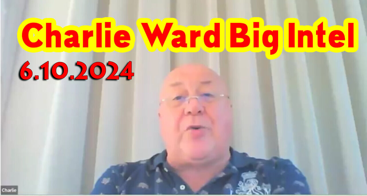 Charlie Ward Big Intel June 10, 2024